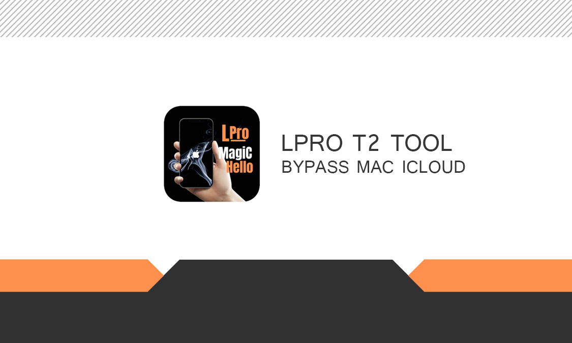 سرویس بایپس ایکلود مک و مک بوک : LPro T2 Tool